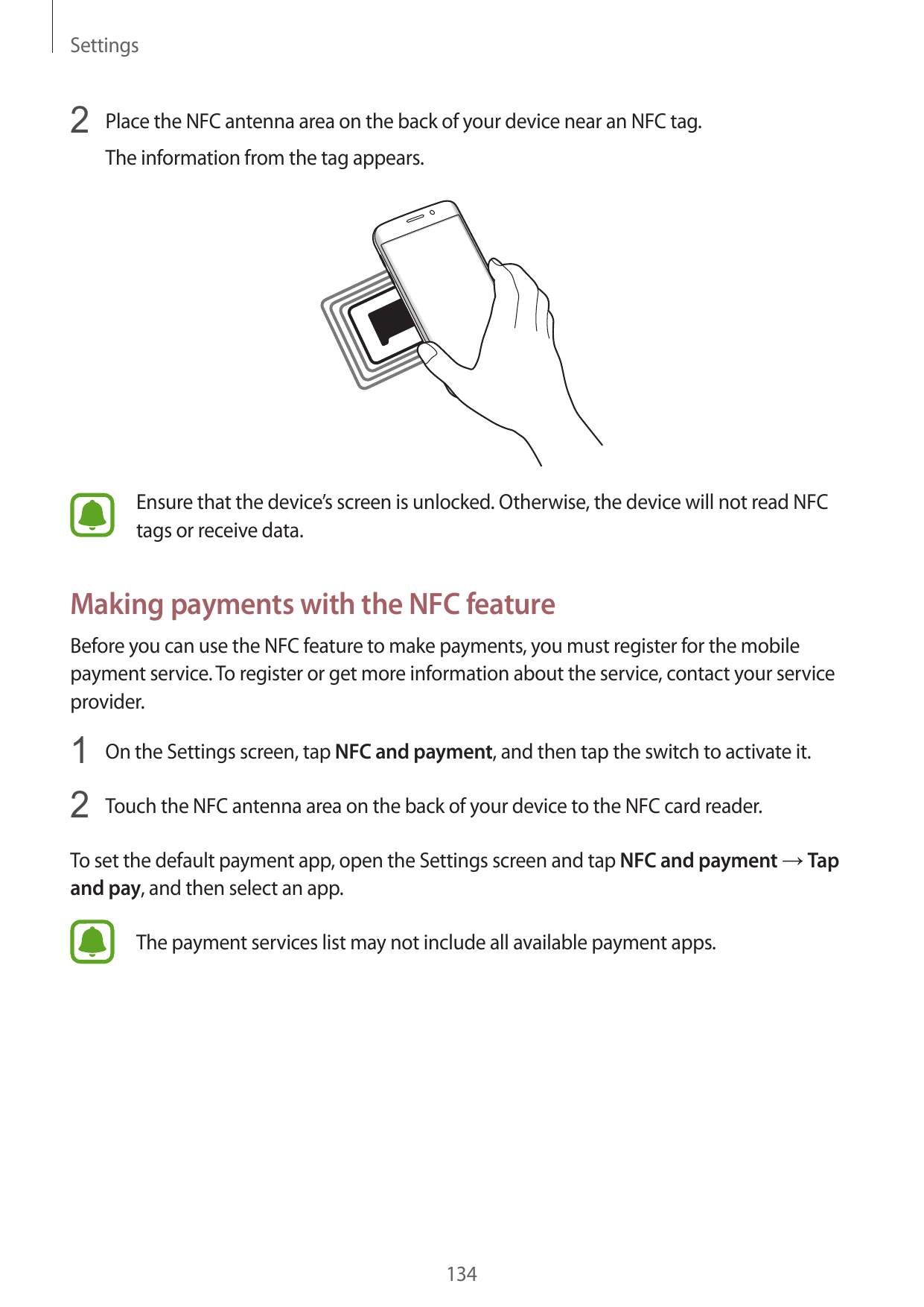 Settings2 Place the NFC antenna area on the back of your device near an NFC tag.The information from the tag appears.Ensure that