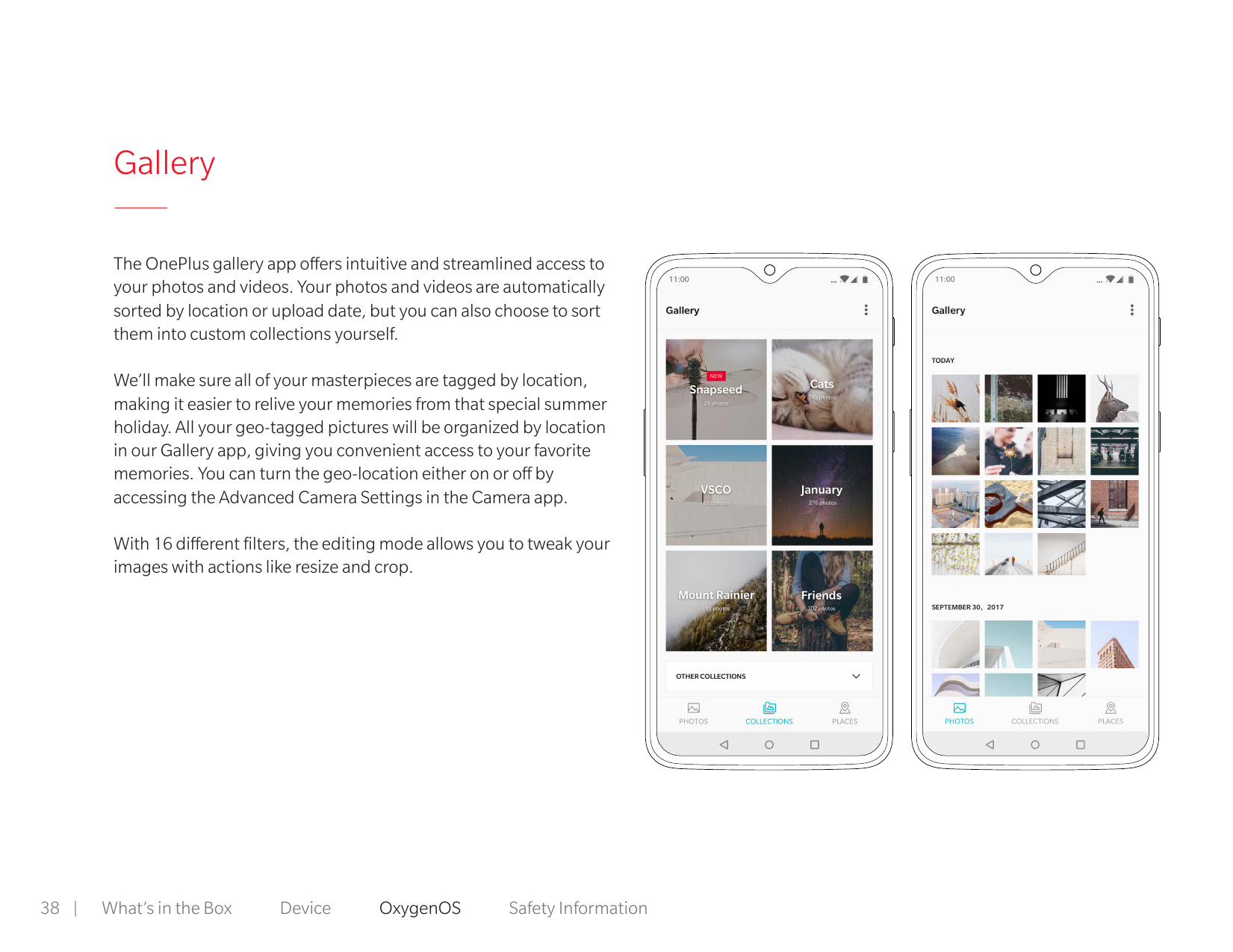 GalleryThe OnePlus gallery app offers intuitive and streamlined access toyour photos and videos. Your photos and videos are auto