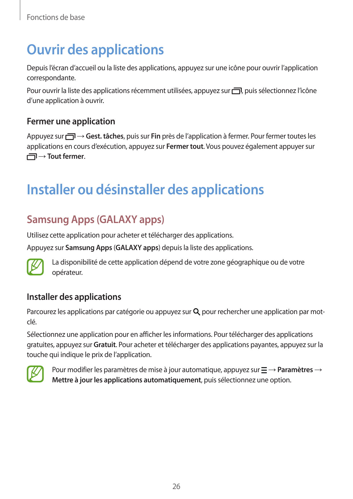 Fonctions de baseOuvrir des applicationsDepuis l’écran d’accueil ou la liste des applications, appuyez sur une icône pour ouvrir