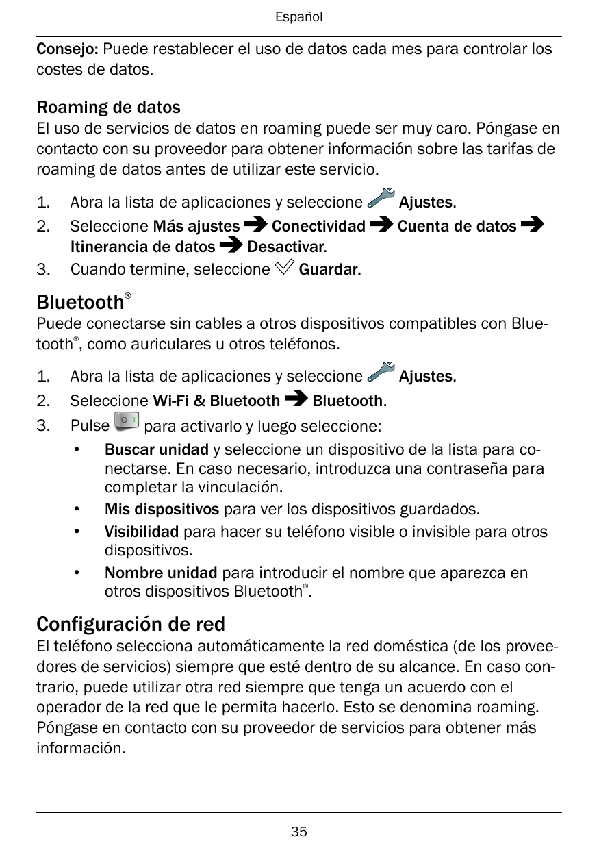 EspañolConsejo: Puede restablecer el uso de datos cada mes para controlar loscostes de datos.Roaming de datosEl uso de servicios