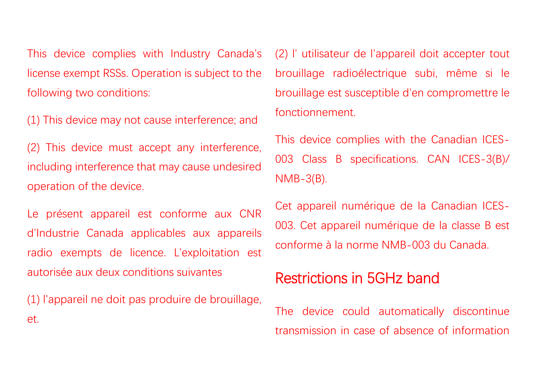 This device complies with Industry Canada's(2) l' utilisateur de l'appareil doit accepter toutlicense exempt RSSs. Operation is 