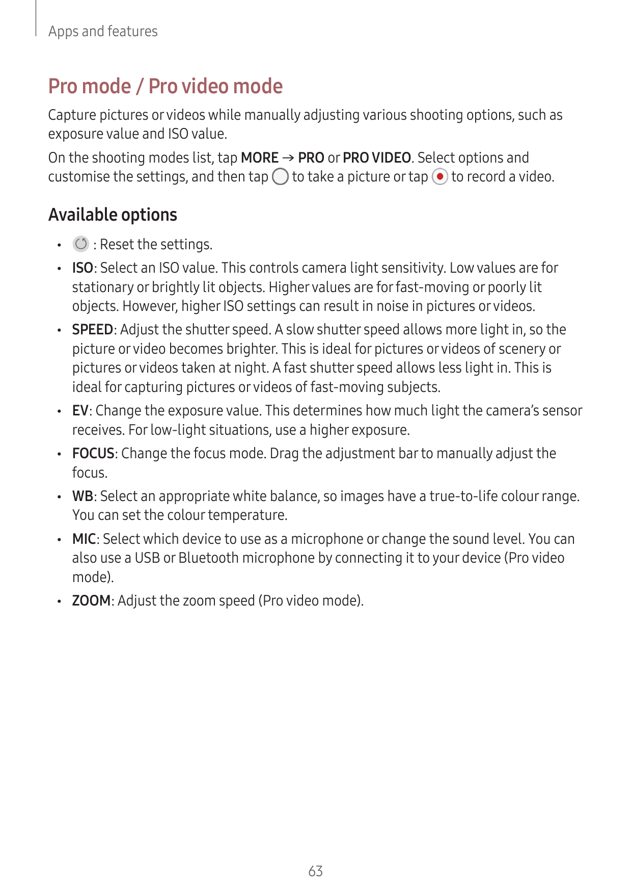 Apps and featuresPro mode / Pro video modeCapture pictures or videos while manually adjusting various shooting options, such ase