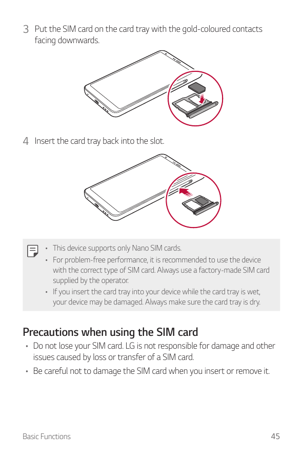 3 Put the SIM card on the card tray with the gold-coloured contactsfacing downwards.4 Insert the card tray back into the slot.• 