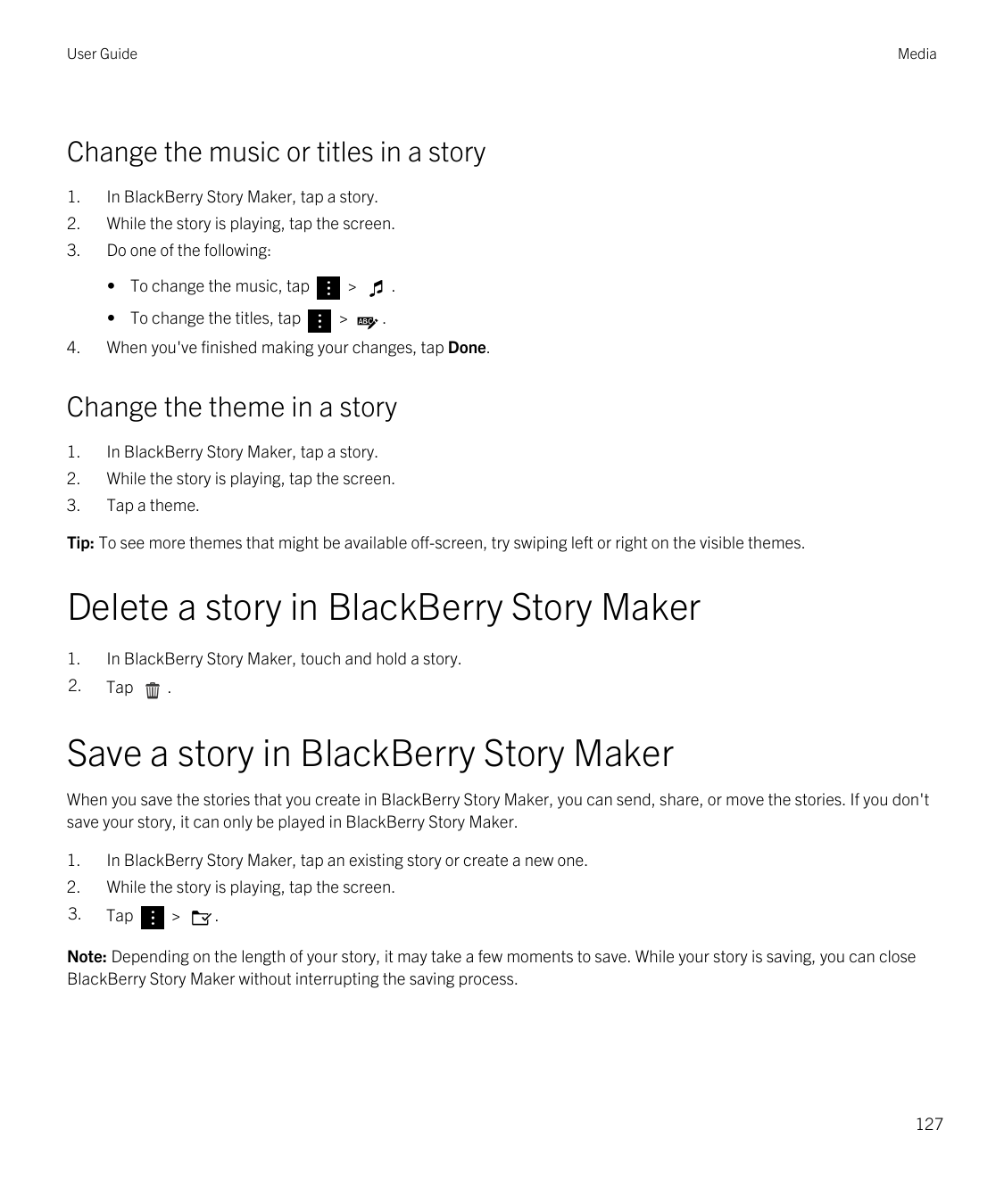 User GuideMediaChange the music or titles in a story1.In BlackBerry Story Maker, tap a story.2.While the story is playing, tap t