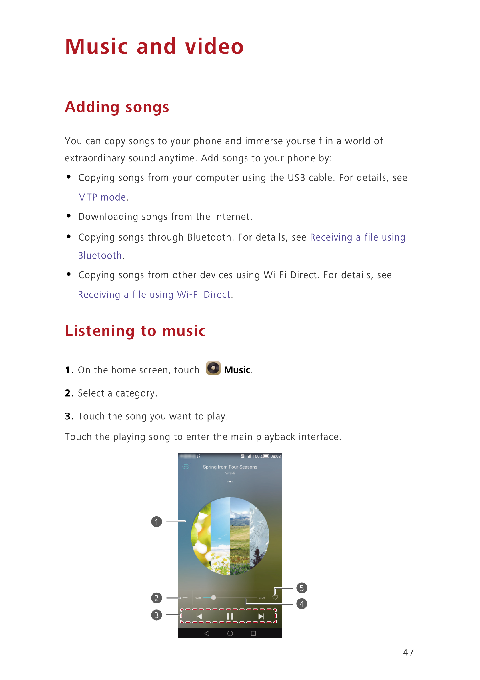 Music and video
Adding songs
You can copy songs to your phone and immerse yourself in a world of 
extraordinary sound anytime. A