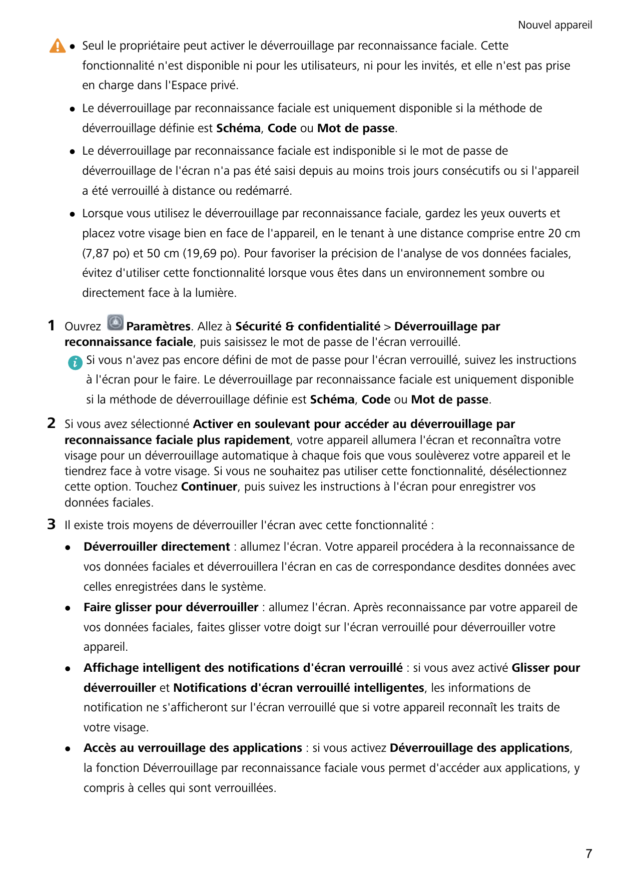 Nouvel appareillSeul le propriétaire peut activer le déverrouillage par reconnaissance faciale. Cettefonctionnalité n'est dispon