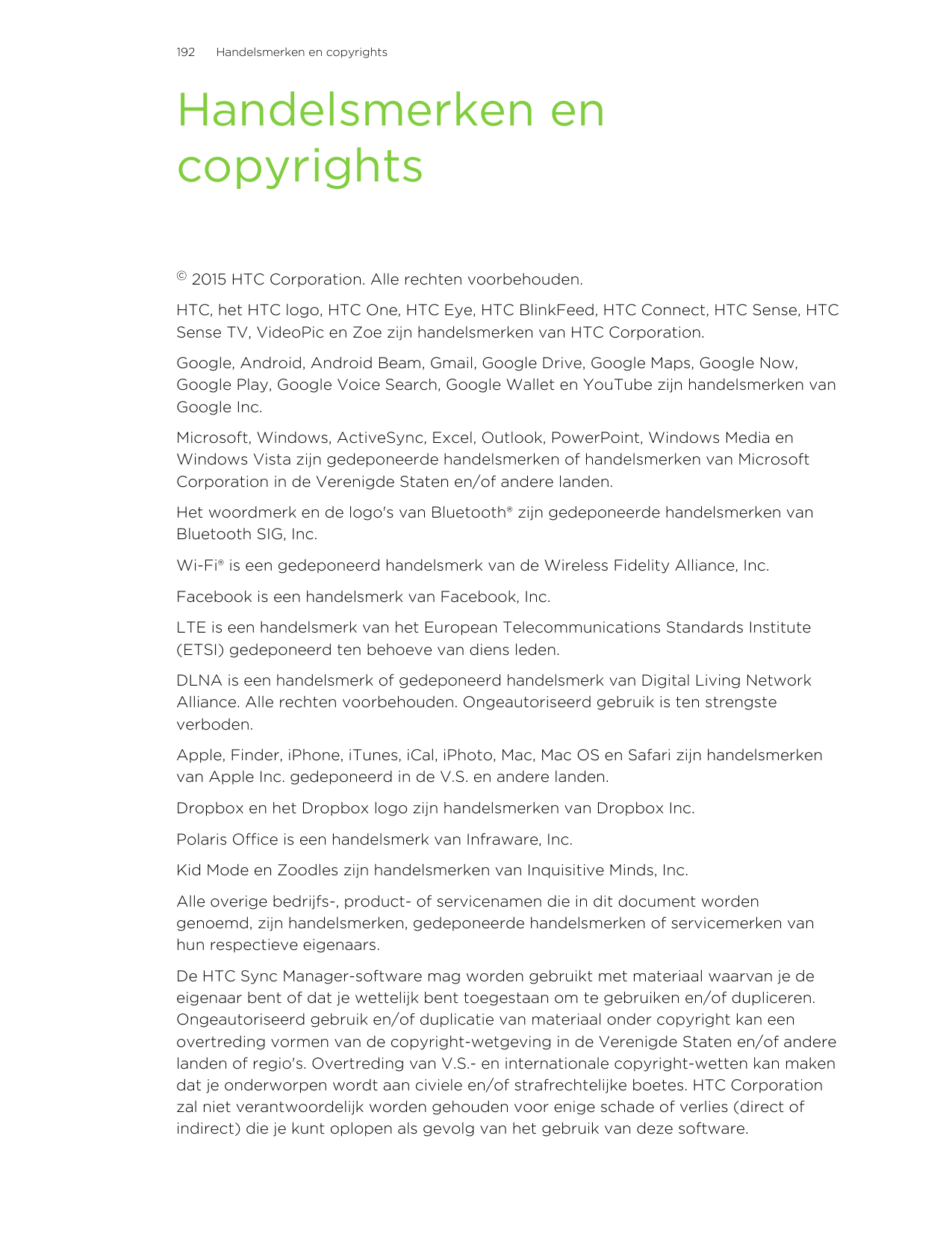 192Handelsmerken en copyrightsHandelsmerken encopyrights©2015 HTC Corporation. Alle rechten voorbehouden.HTC, het HTC logo, HTC 