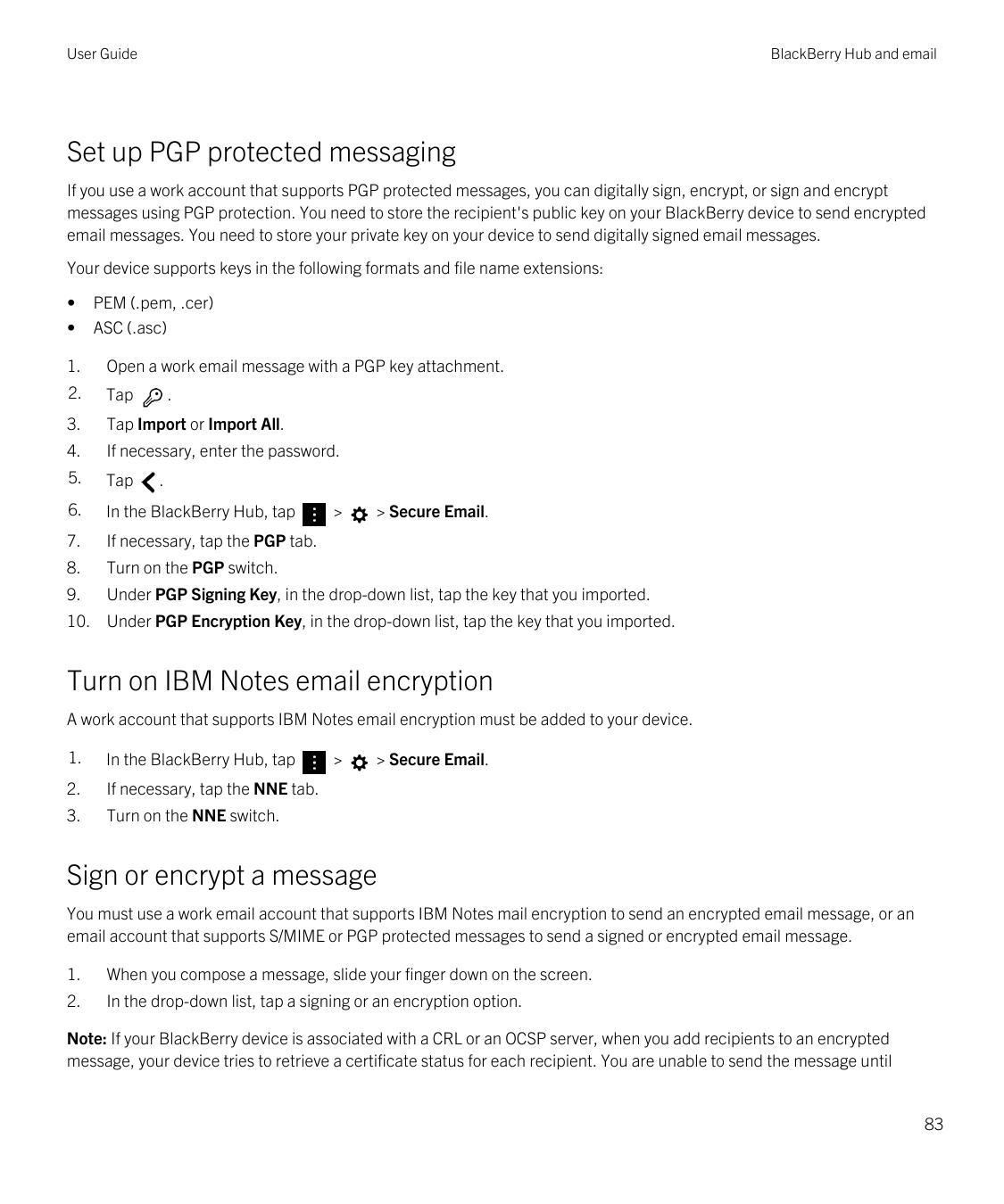 User GuideBlackBerry Hub and emailSet up PGP protected messagingIf you use a work account that supports PGP protected messages, 