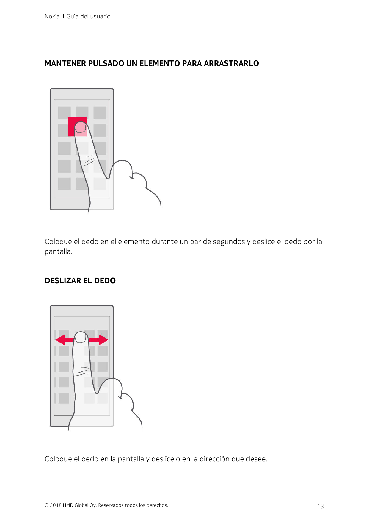 Nokia 1 Guía del usuarioMANTENER PULSADO UN ELEMENTO PARA ARRASTRARLOColoque el dedo en el elemento durante un par de segundos y