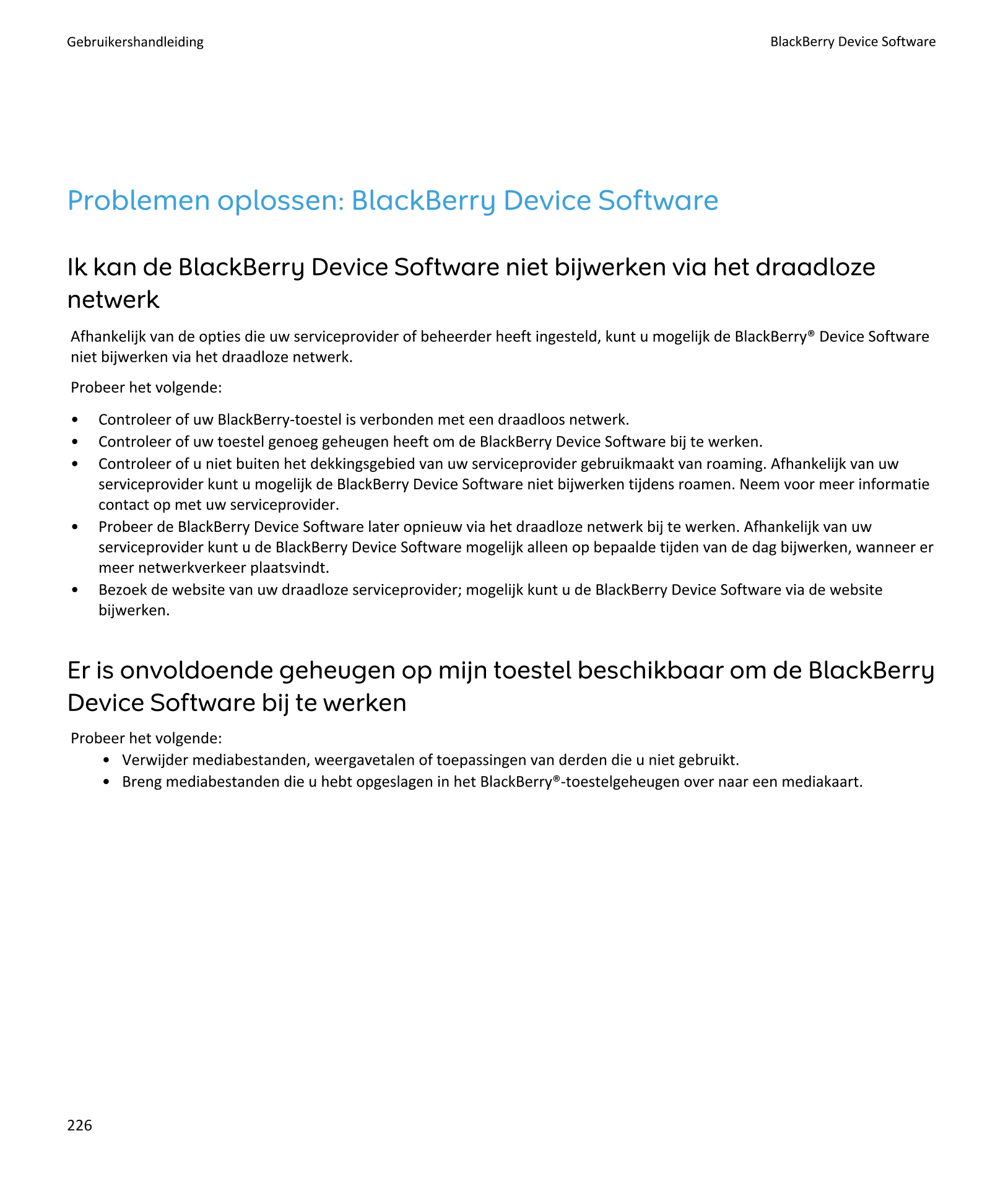 Gebruikershandleiding BlackBerry Device Software
Problemen oplossen: BlackBerry Device Software
Ik kan de BlackBerry Device Soft