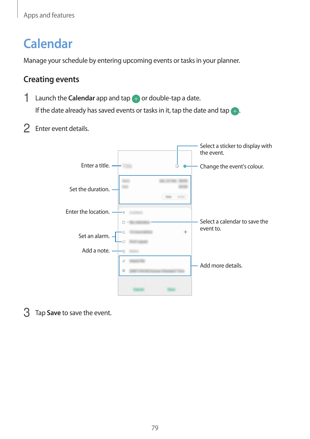 Apps and featuresCalendarManage your schedule by entering upcoming events or tasks in your planner.Creating events1 Launch the C
