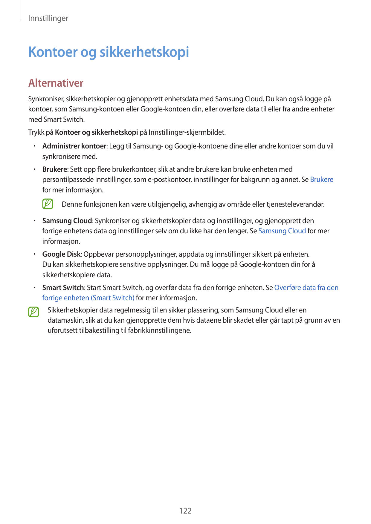 InnstillingerKontoer og sikkerhetskopiAlternativerSynkroniser, sikkerhetskopier og gjenopprett enhetsdata med Samsung Cloud. Du 
