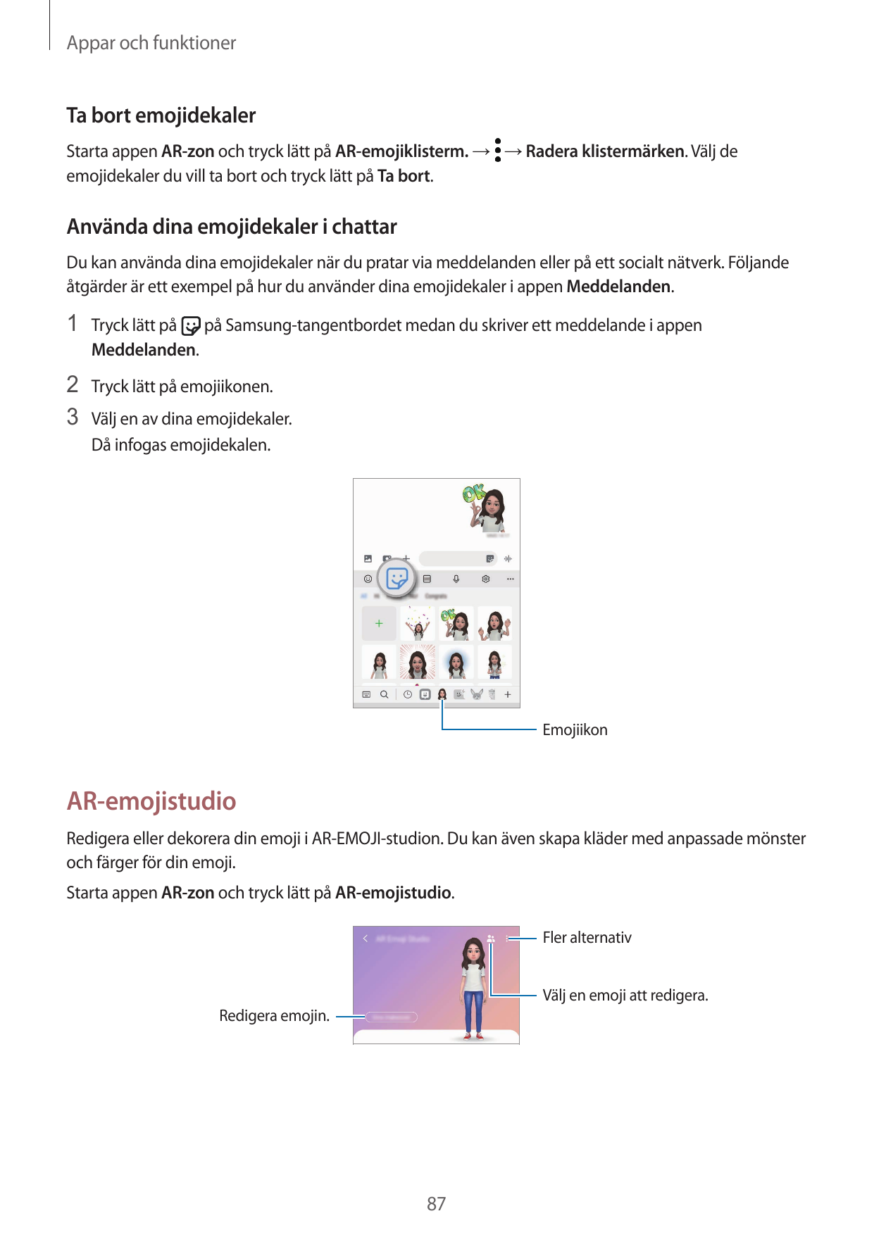Appar och funktionerTa bort emojidekalerStarta appen AR-zon och tryck lätt på AR-emojiklisterm. → → Radera klistermärken. Välj d