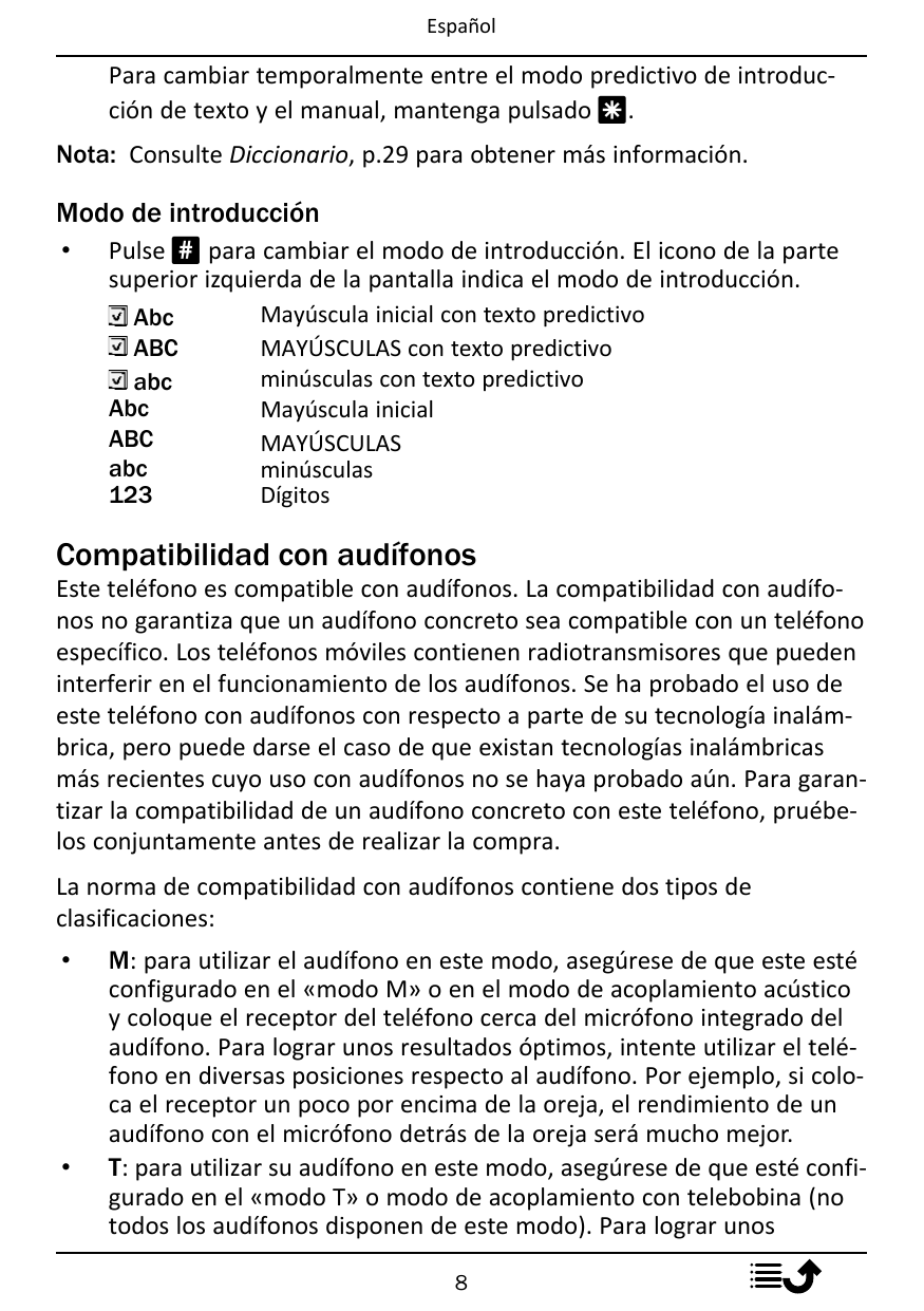 EspañolPara cambiar temporalmente entre el modo predictivo de introducción de texto y el manual, mantenga pulsado *.Nota: Consul