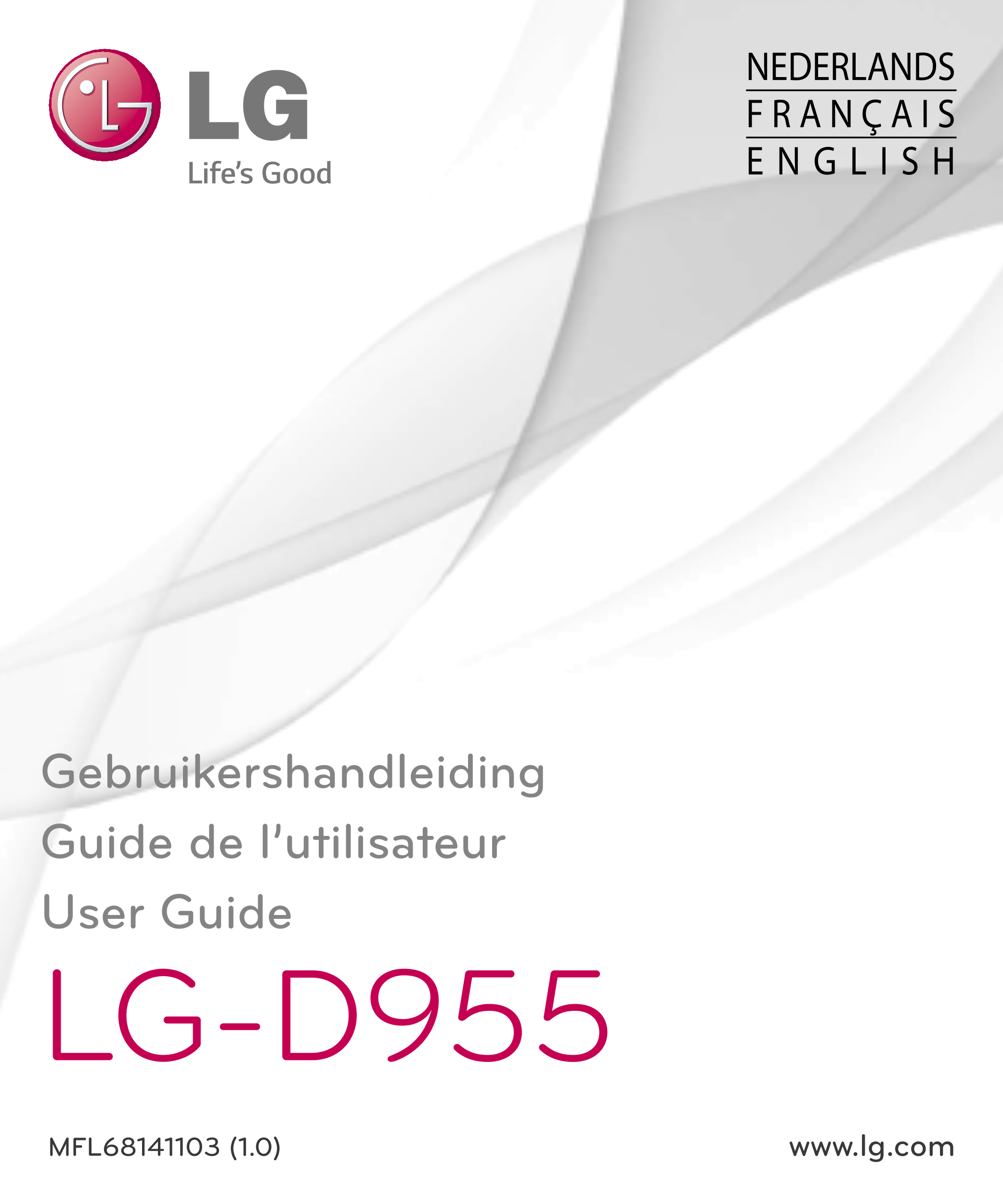 NEDERLANDS
F R A N Ç A I S
E N G L I S H
Gebruikershandleiding
Guide de l’utilisateur
User Guide
LG-D955
MFL68141103 (1.0)  www.