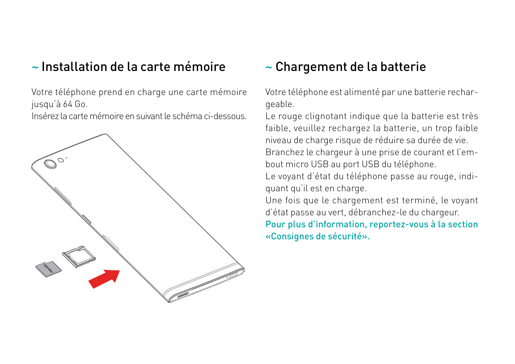 ~ Installation de la carte mémoire~ Chargement de la batterieVotre téléphone prend en charge une carte mémoirejusqu’à 64 Go.Insé