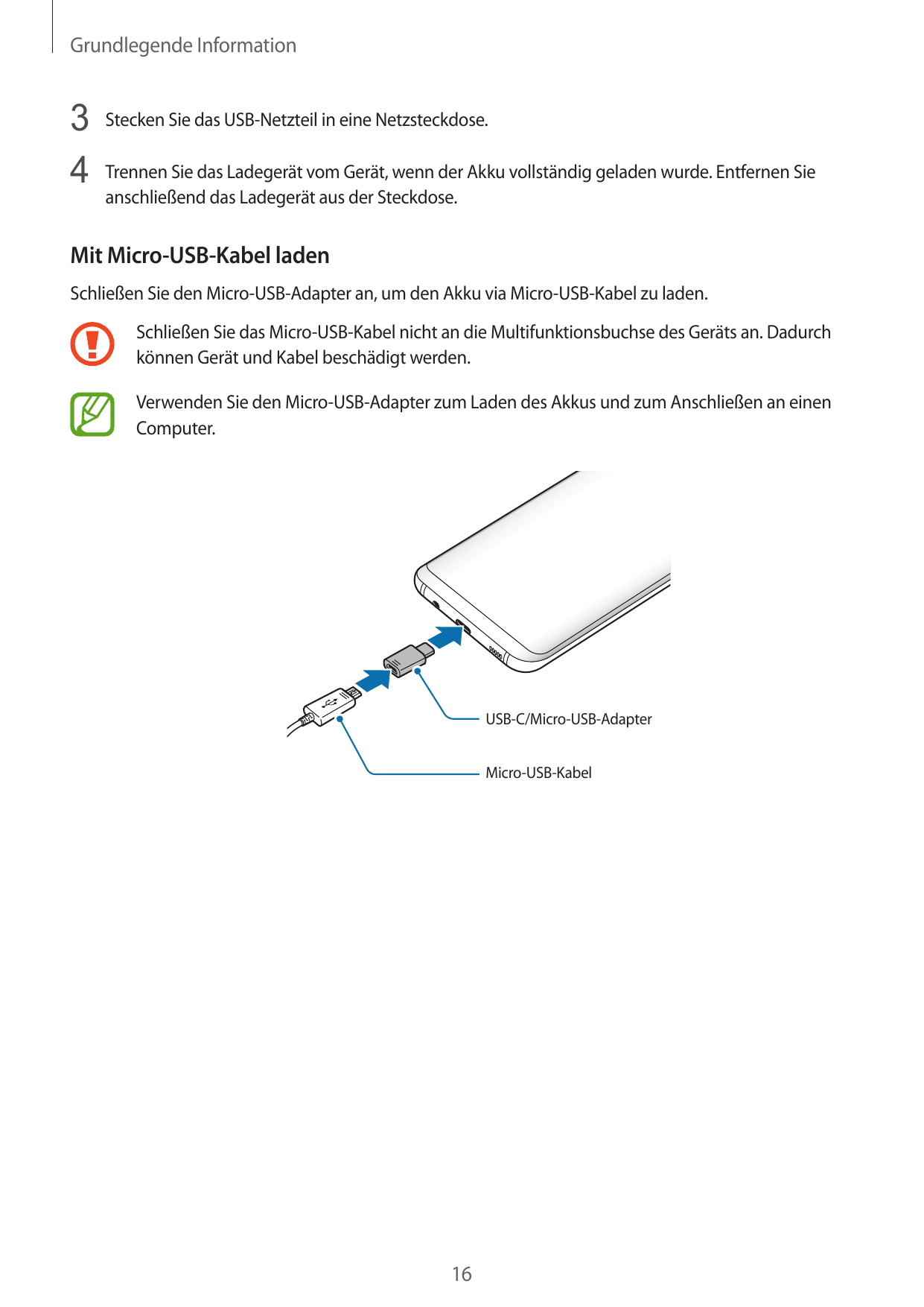Grundlegende Information3 Stecken Sie das USB-Netzteil in eine Netzsteckdose.4 Trennen Sie das Ladegerät vom Gerät, wenn der Akk