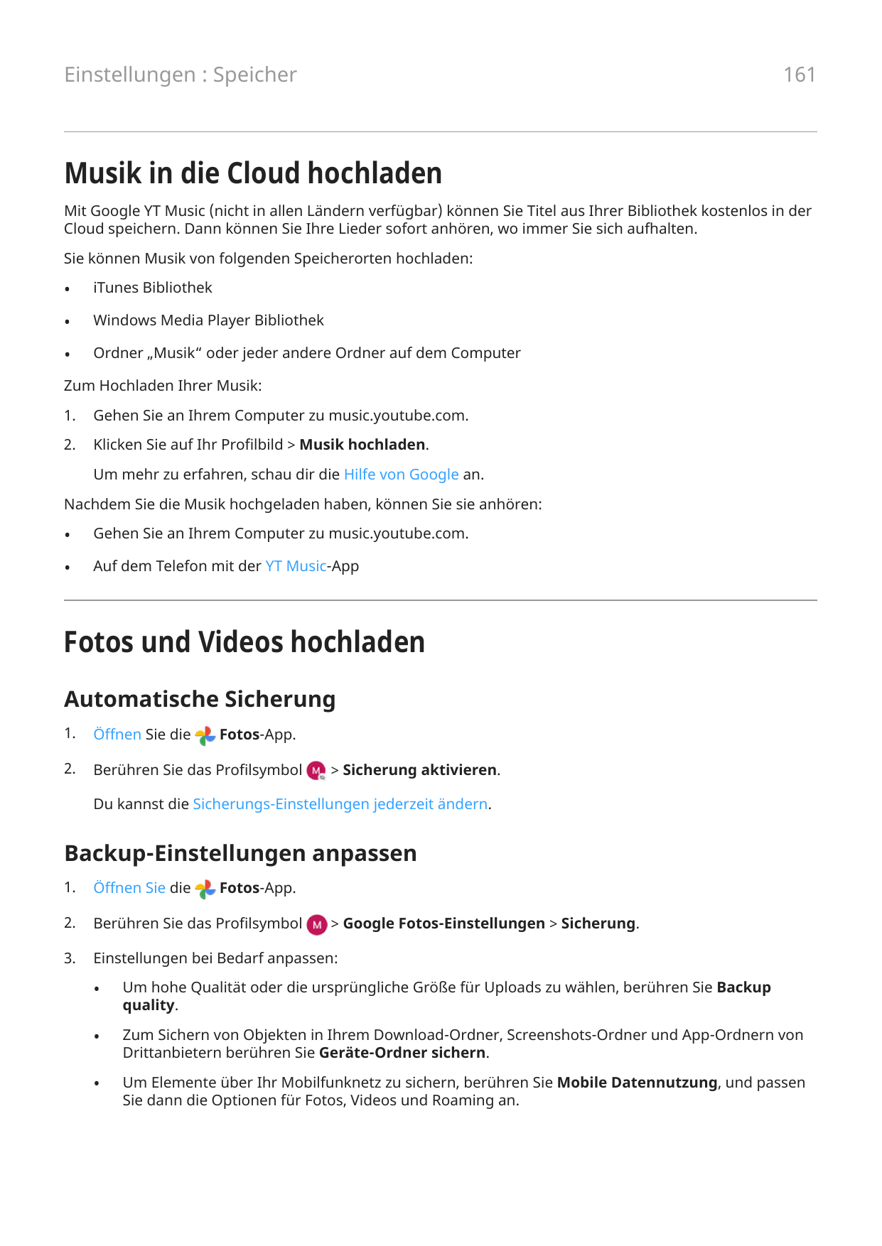 161Einstellungen : SpeicherMusik in die Cloud hochladenMit Google YT Music (nicht in allen Ländern verfügbar) können Sie Titel a