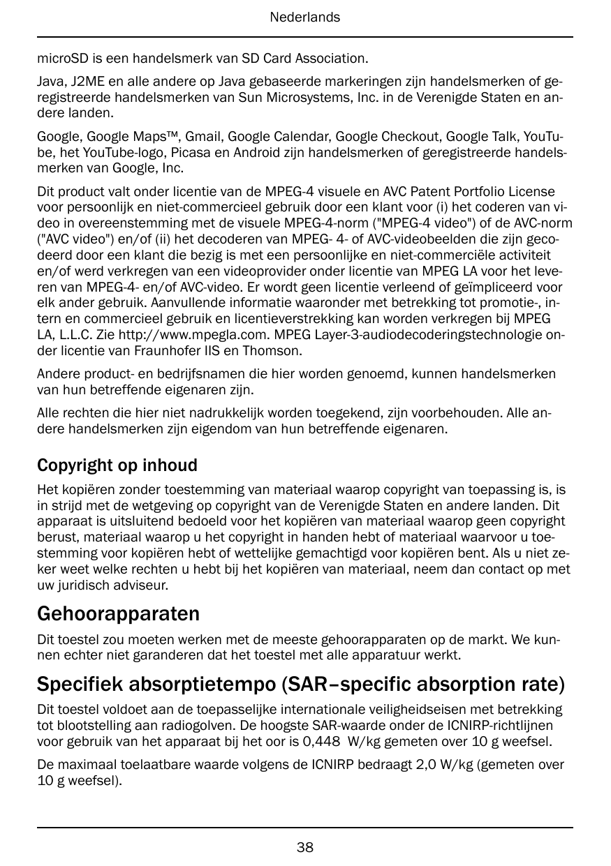 NederlandsmicroSD is een handelsmerk van SD Card Association.Java, J2ME en alle andere op Java gebaseerde markeringen zijn hande