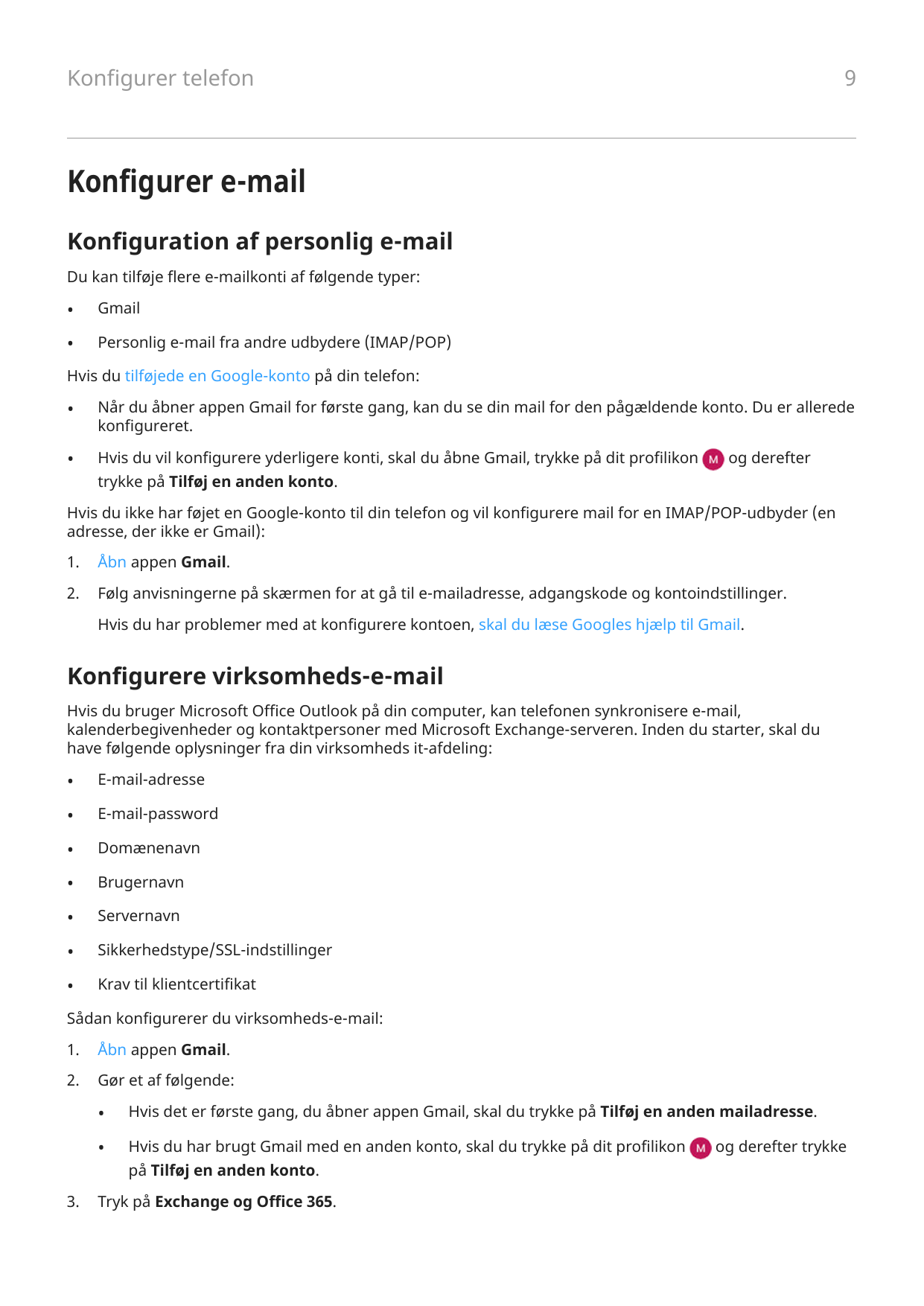 9Konfigurer telefonKonfigurer e-mailKonfiguration af personlig e-mailDu kan tilføje flere e-mailkonti af følgende typer:•Gmail•P