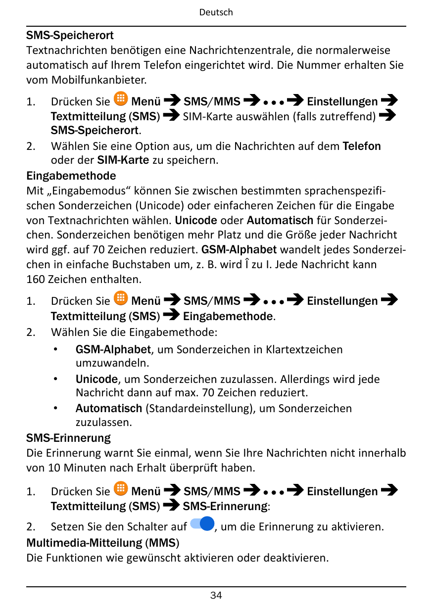 DeutschSMS-SpeicherortTextnachrichten benötigen eine Nachrichtenzentrale, die normalerweiseautomatisch auf Ihrem Telefon eingeri