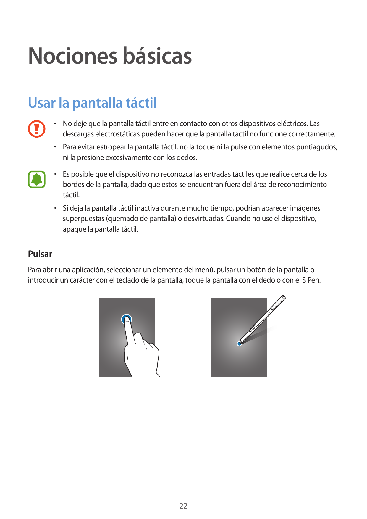 Nociones básicasUsar la pantalla táctil• No deje que la pantalla táctil entre en contacto con otros dispositivos eléctricos. Las