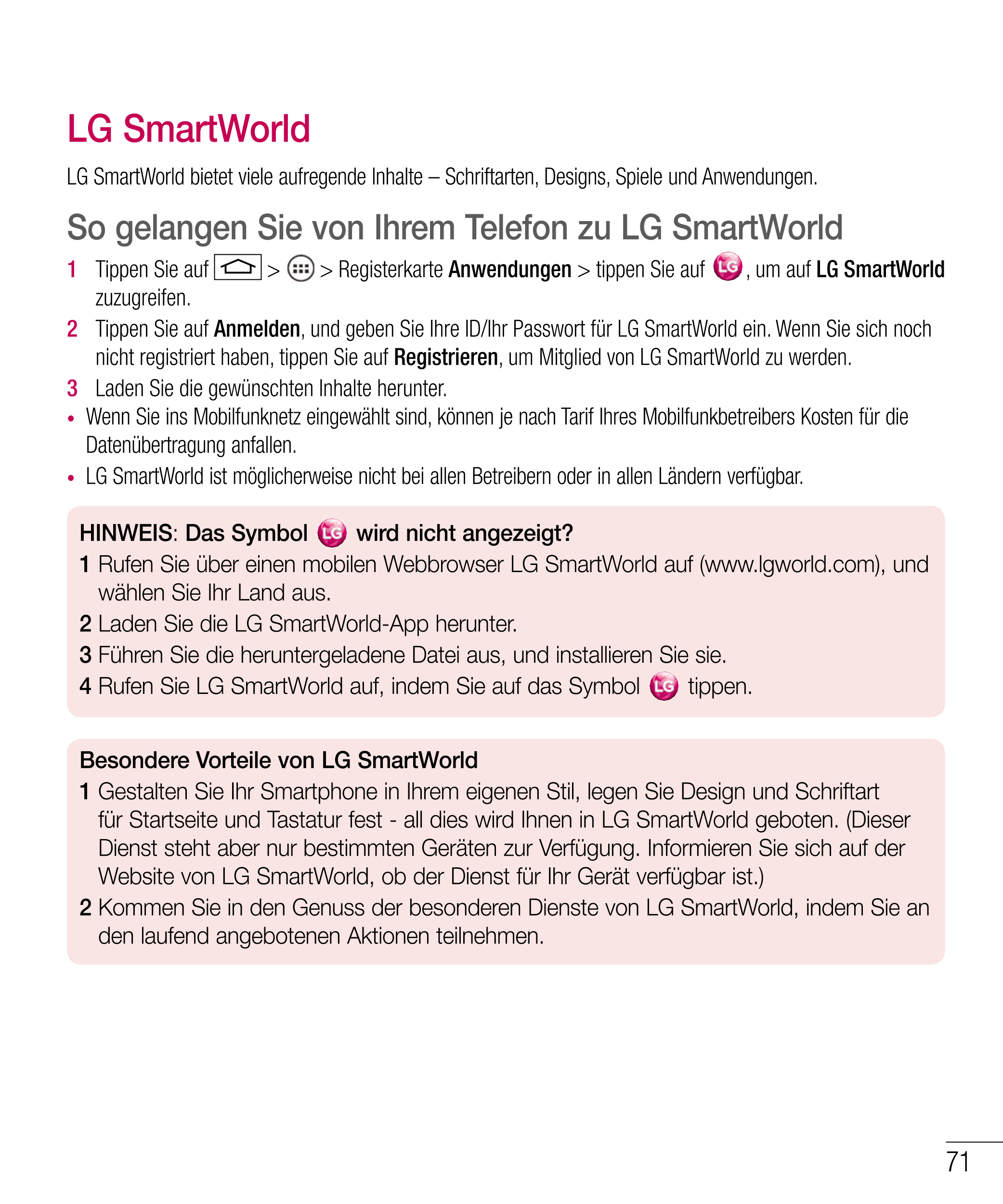 LG SmartWorld
LG SmartWorld bietet viele aufregende Inhalte – Schriftarten, Designs, Spiele und Anwendungen.
So gelangen Sie von