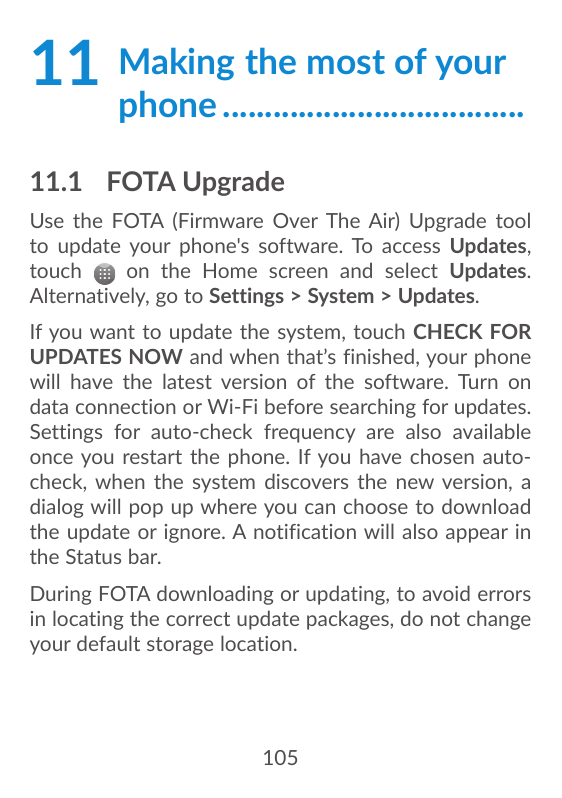 11Making the most of yourphone.....................................11.1 FOTA UpgradeUse the FOTA (Firmware Over The Air) Upgrade