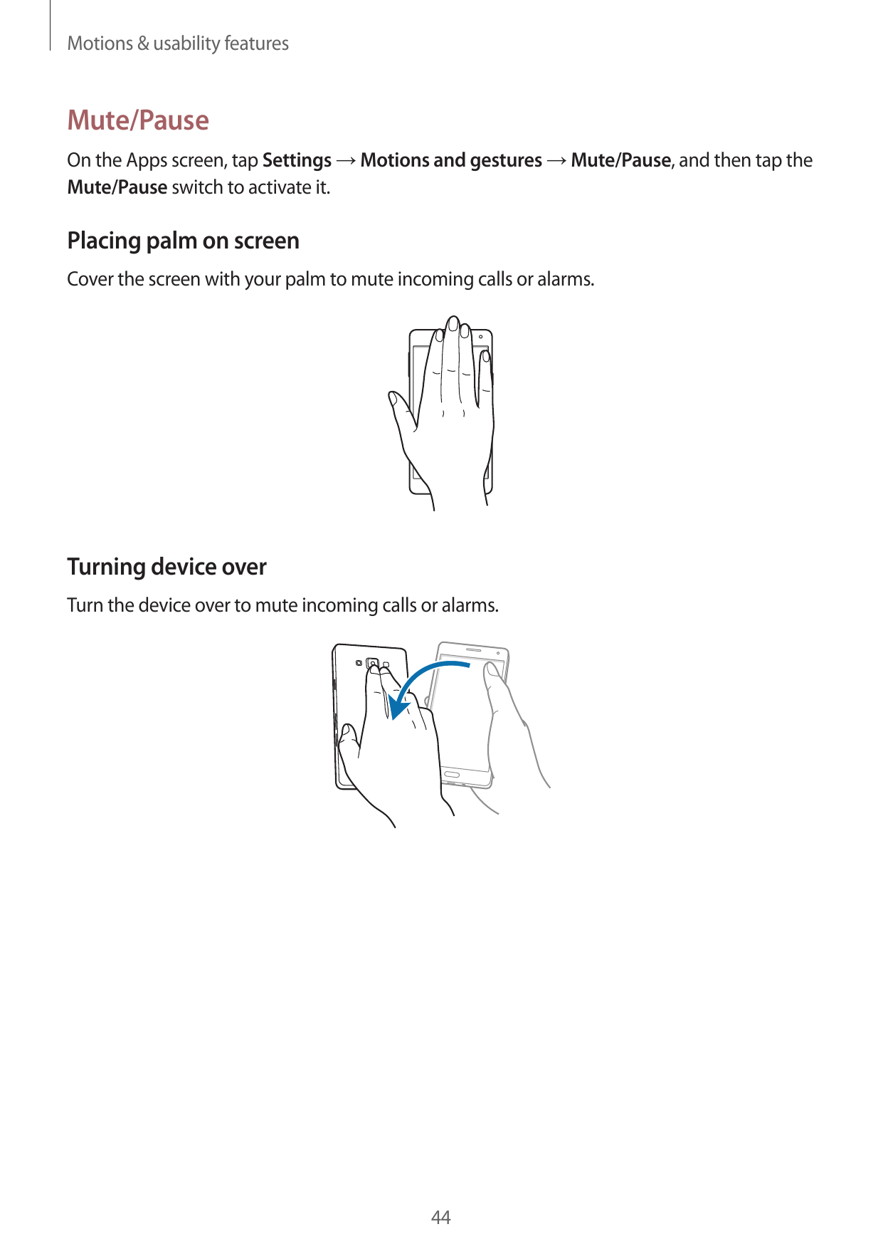 Motions & usability featuresMute/PauseOn the Apps screen, tap Settings → Motions and gestures → Mute/Pause, and then tap theMute