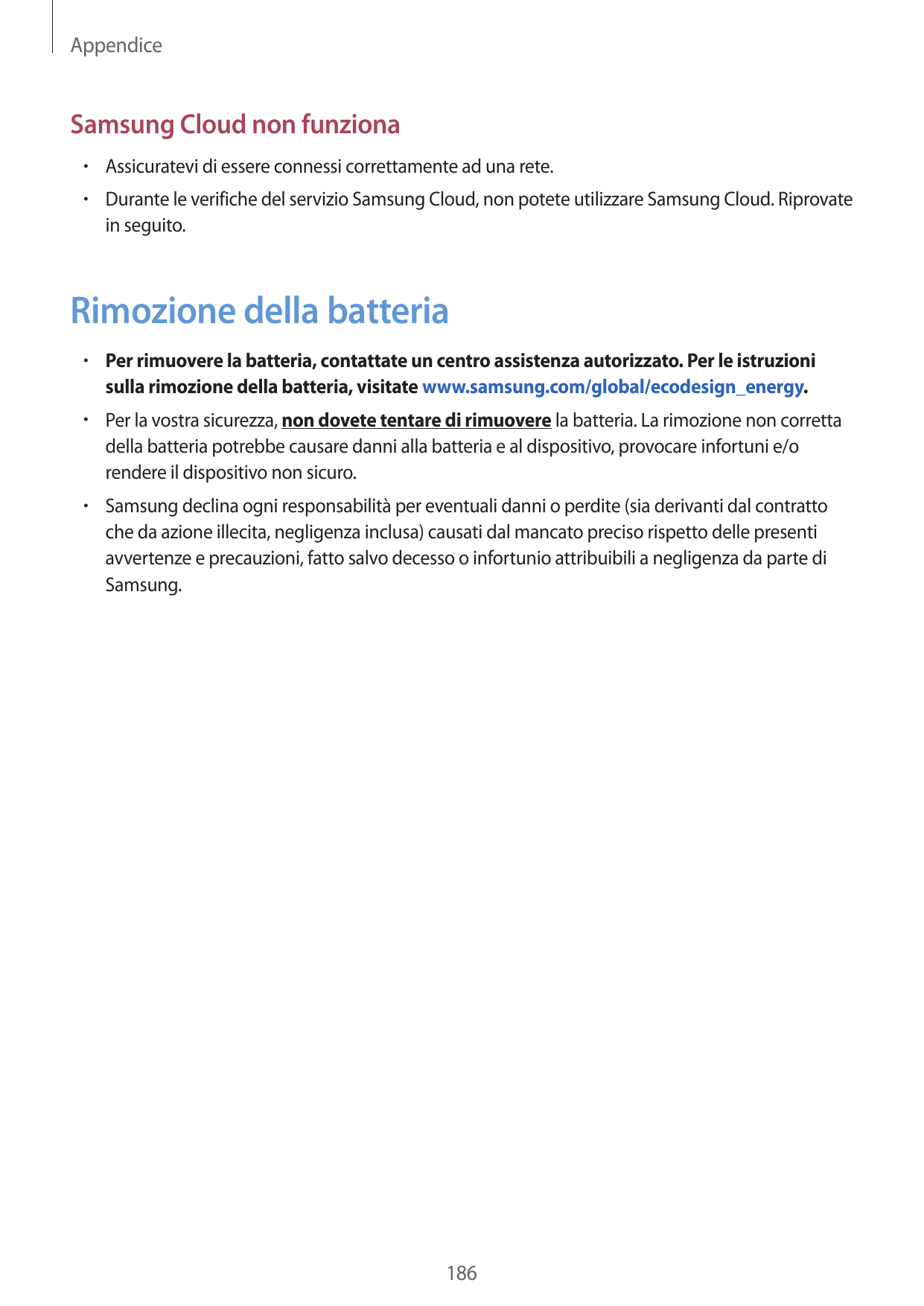 AppendiceSamsung Cloud non funziona• Assicuratevi di essere connessi correttamente ad una rete.• Durante le verifiche del serviz