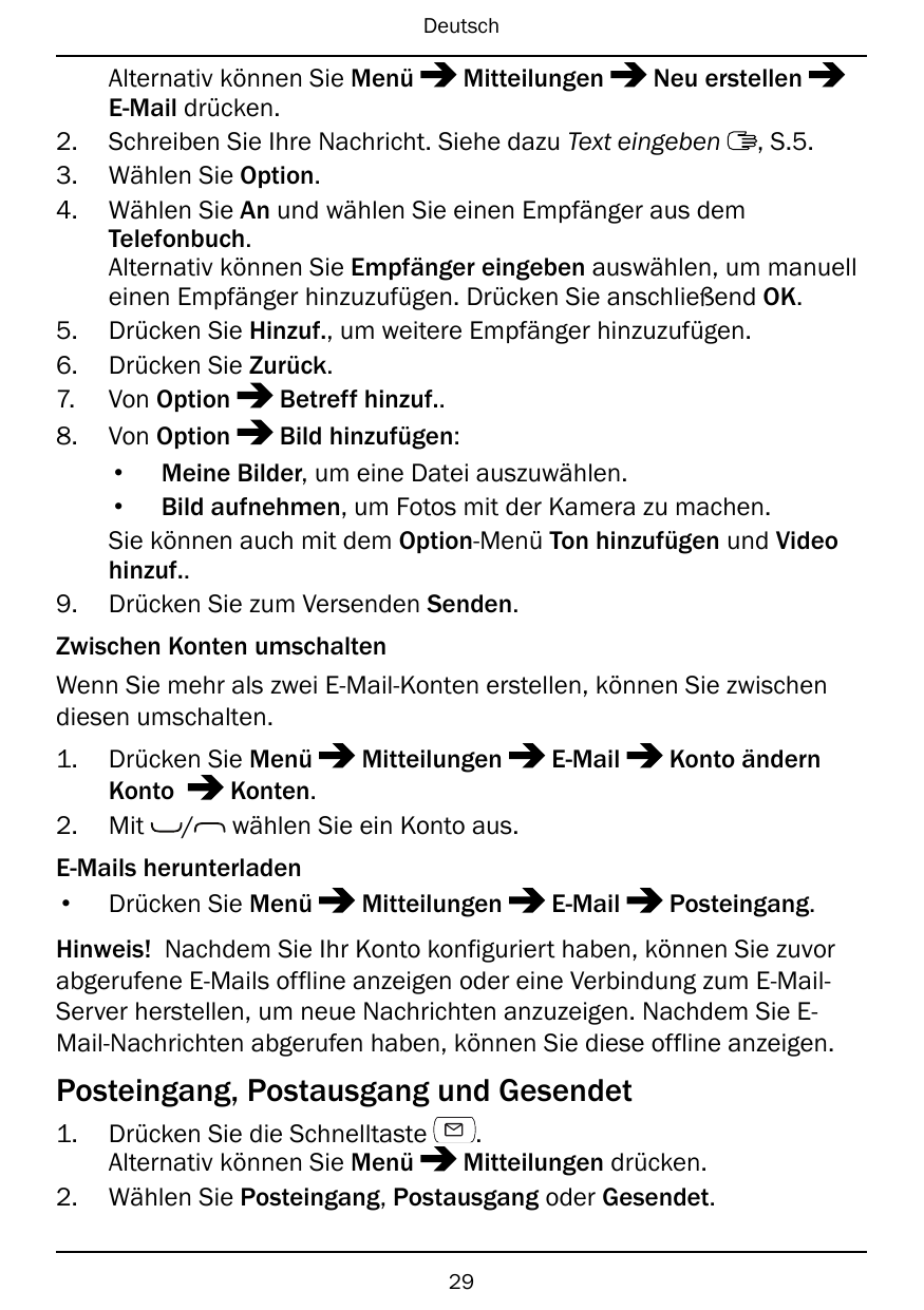 Deutsch2.3.4.5.6.7.8.9.Alternativ können Sie MenüMitteilungenNeu erstellenE-Mail drücken.Schreiben Sie Ihre Nachricht. Siehe daz