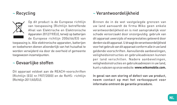 ~ Recycling~ VerantwoordelijkheidOp dit product is de Europese richtlijnvan toespassing (Richtlijn betreffendeAfval van Elektris