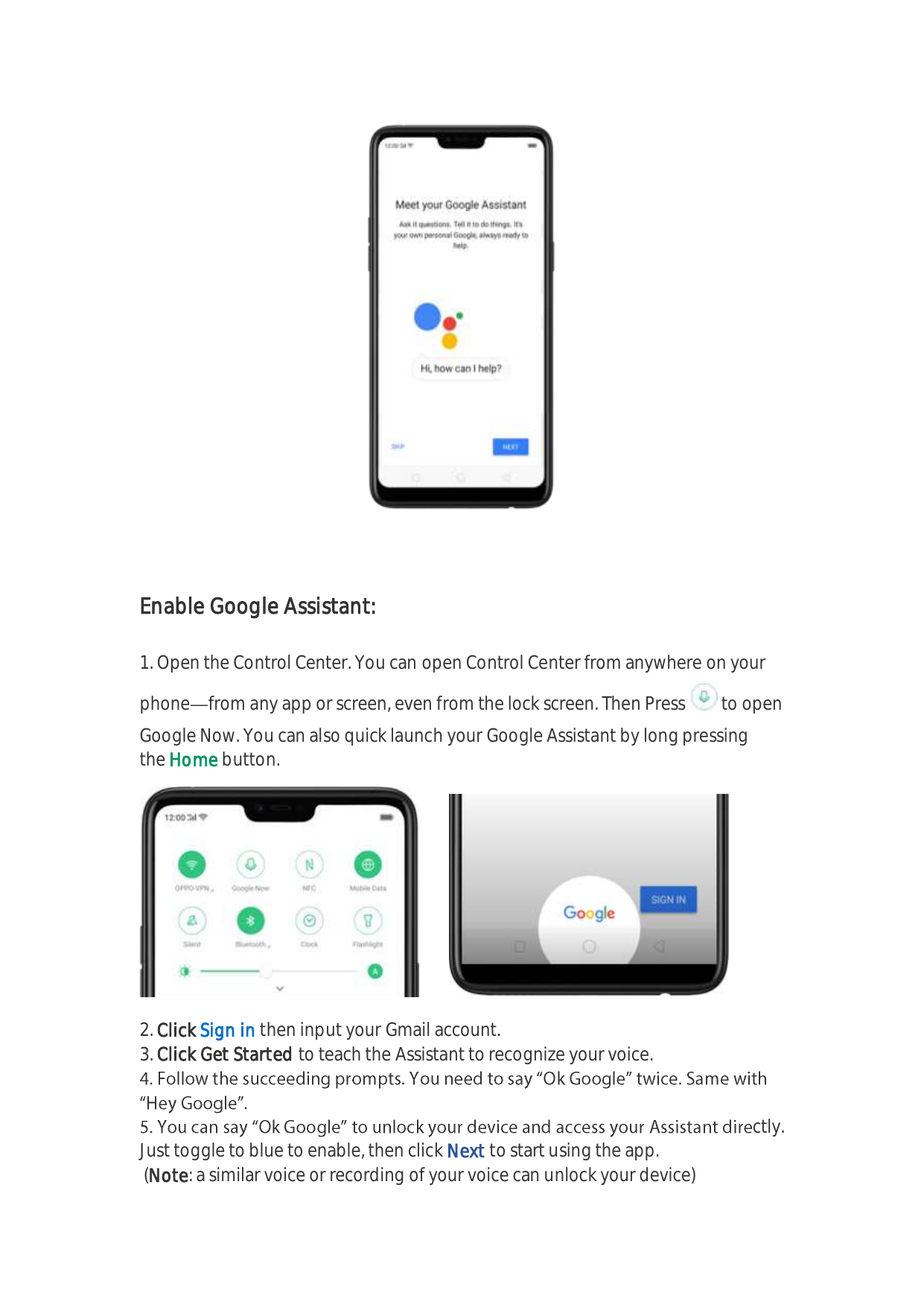 Enable Google Assistant:1. Open the Control Center. You can open Control Center from anywhere on yourphonefrom any app or screen