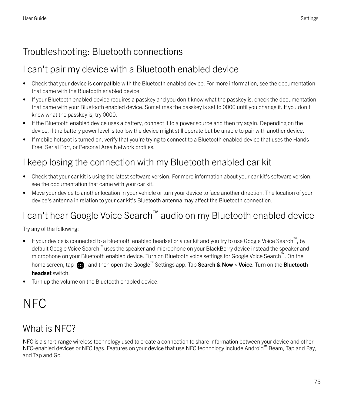 User GuideSettingsTroubleshooting: Bluetooth connectionsI can't pair my device with a Bluetooth enabled device••••Check that you