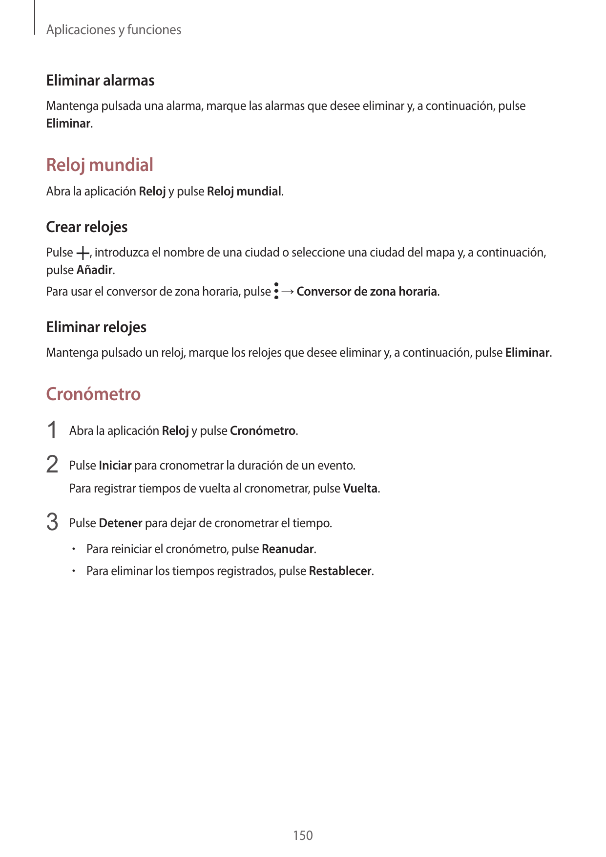 Aplicaciones y funcionesEliminar alarmasMantenga pulsada una alarma, marque las alarmas que desee eliminar y, a continuación, pu