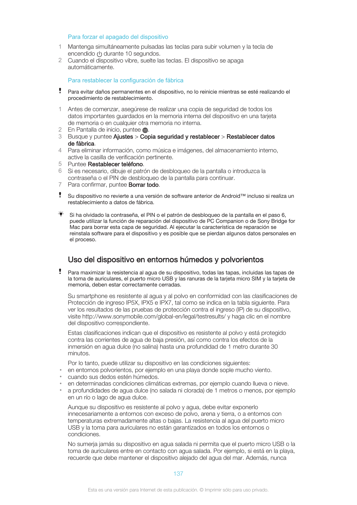 Para forzar el apagado del dispositivo12Mantenga simultáneamente pulsadas las teclas para subir volumen y la tecla deencendido d