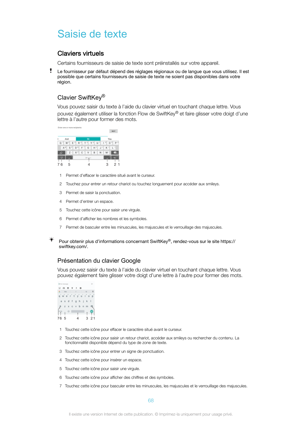 Saisie de texteClaviers virtuelsCertains fournisseurs de saisie de texte sont préinstallés sur votre appareil.Le fournisseur par