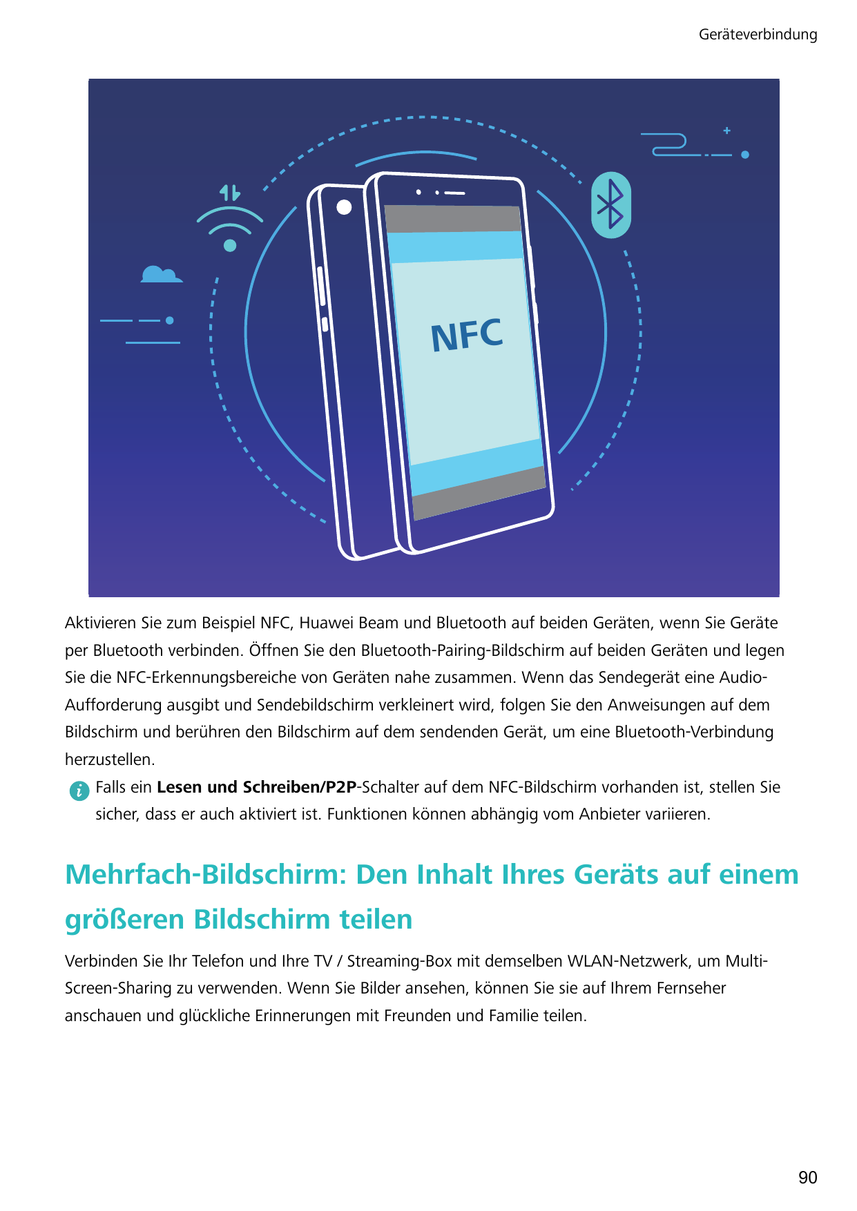 GeräteverbindungNFCAktivieren Sie zum Beispiel NFC, Huawei Beam und Bluetooth auf beiden Geräten, wenn Sie Geräteper Bluetooth v