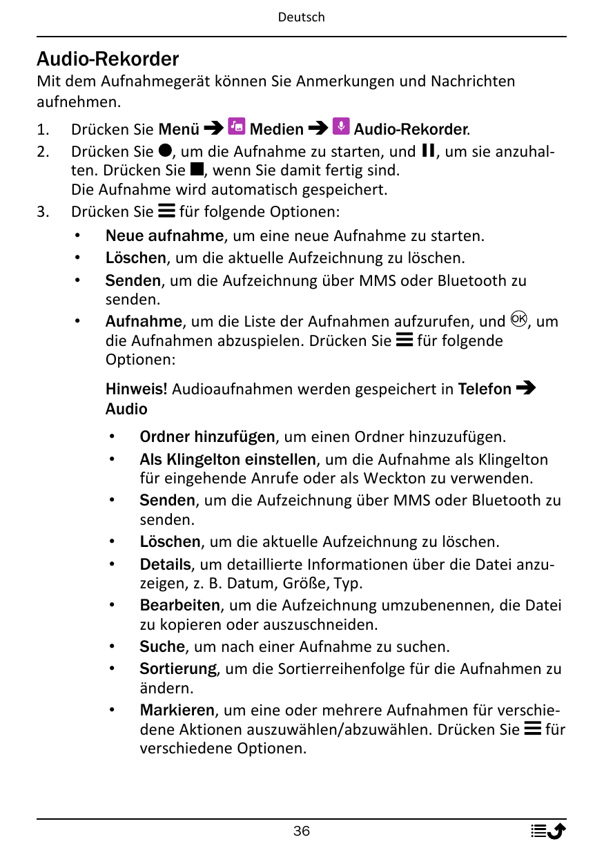 DeutschAudio-RekorderMit dem Aufnahmegerät können Sie Anmerkungen und Nachrichtenaufnehmen.1.2.3.Drücken Sie MenüMedienAudio-Rek
