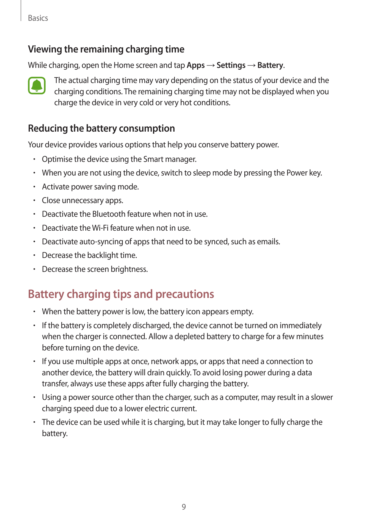BasicsViewing the remaining charging timeWhile charging, open the Home screen and tap Apps → Settings → Battery.The actual charg