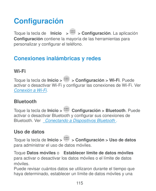 ConfiguraciónToque la tecla de Inicio >> Configuración. La aplicaciónConfiguración contiene la mayoría de las herramientas parap
