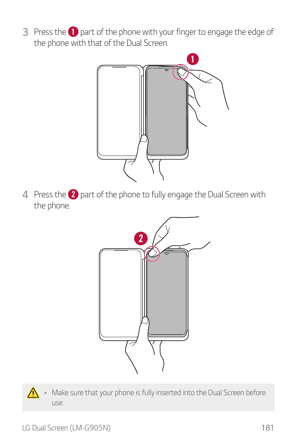 3 Press thepart of the phone with your finger to engage the edge ofthe phone with that of the Dual Screen.4 Press thethe phone.p