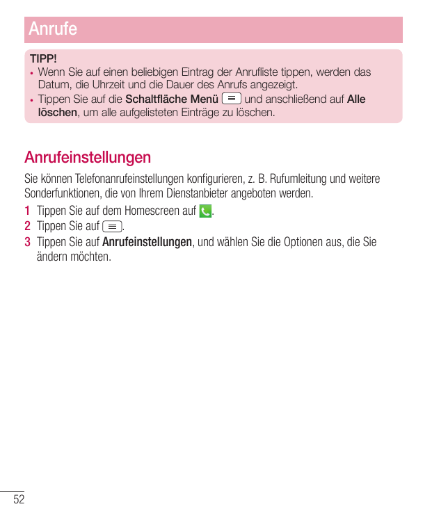 AnrufeTIPP!• Wenn Sie auf einen beliebigen Eintrag der Anrufliste tippen, werden dasDatum, die Uhrzeit und die Dauer des Anrufs 