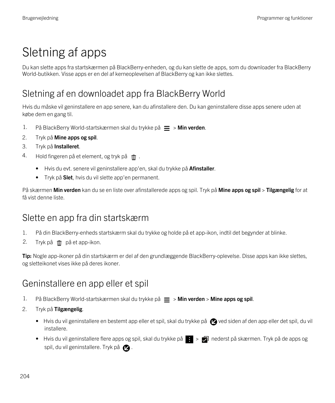 BrugervejledningProgrammer og funktionerSletning af appsDu kan slette apps fra startskærmen på BlackBerry-enheden, og du kan sle