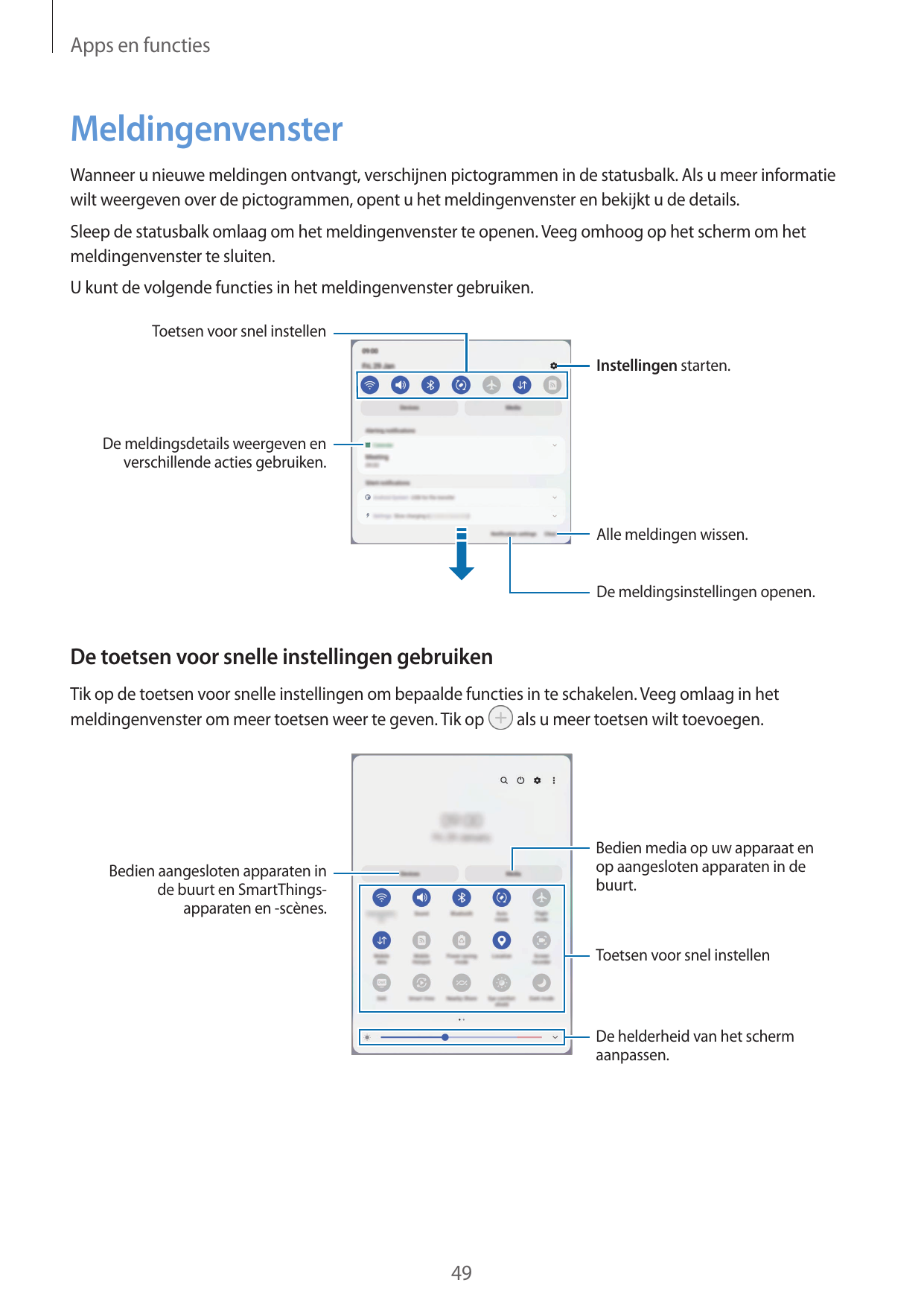 Apps en functiesMeldingenvensterWanneer u nieuwe meldingen ontvangt, verschijnen pictogrammen in de statusbalk. Als u meer infor