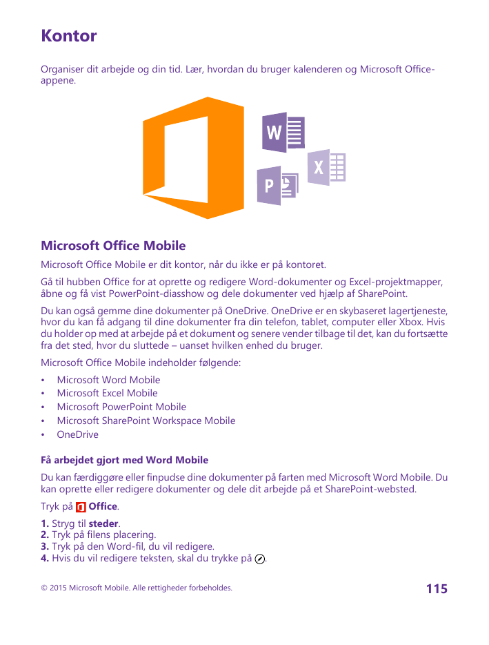 KontorOrganiser dit arbejde og din tid. Lær, hvordan du bruger kalenderen og Microsoft Officeappene.Microsoft Office MobileMicro