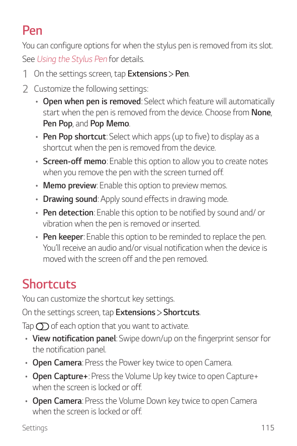PenYou can configure options for when the stylus pen is removed from its slot.See Using the Stylus Pen for details.1 On the sett
