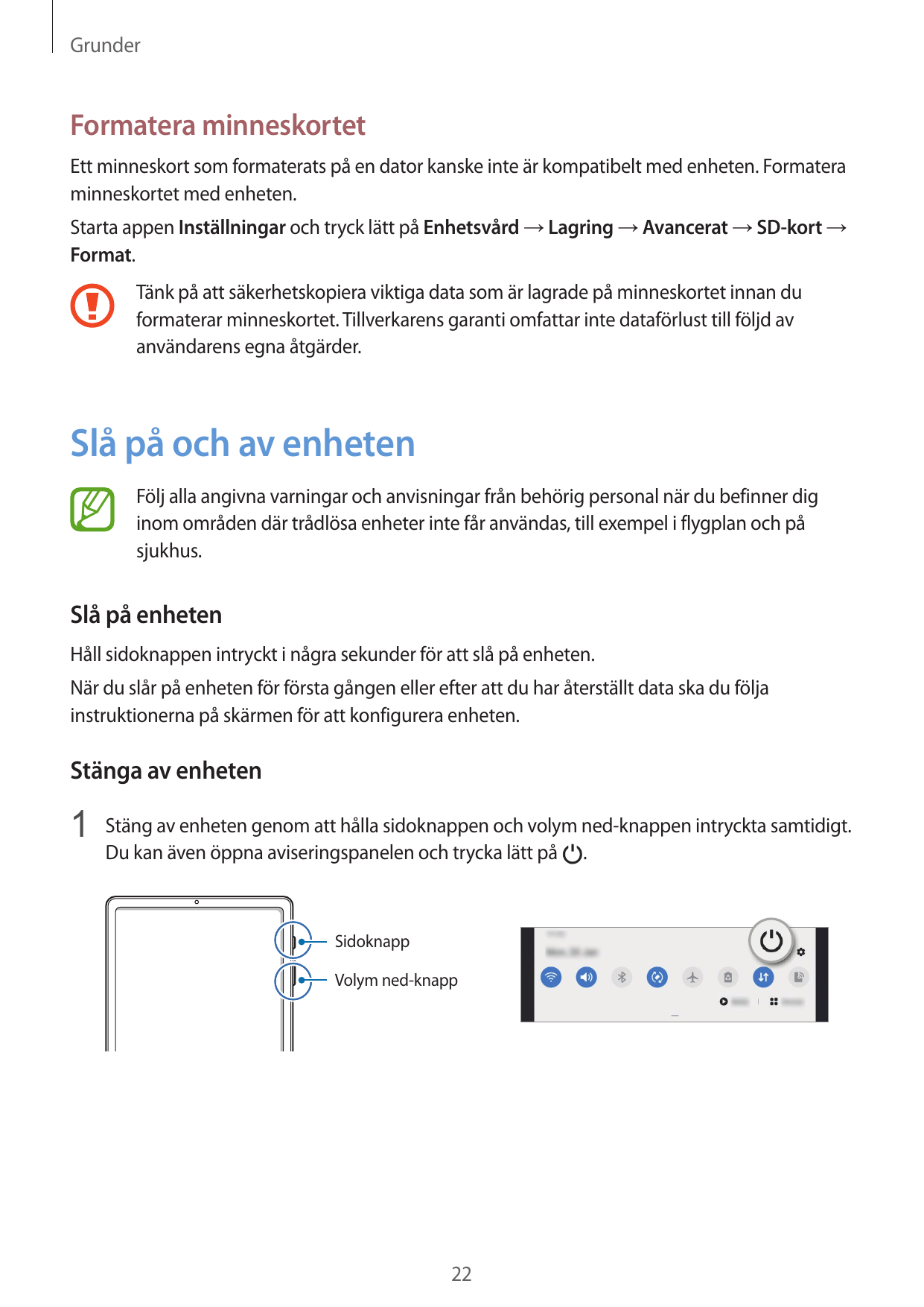 GrunderFormatera minneskortetEtt minneskort som formaterats på en dator kanske inte är kompatibelt med enheten. Formateraminnesk