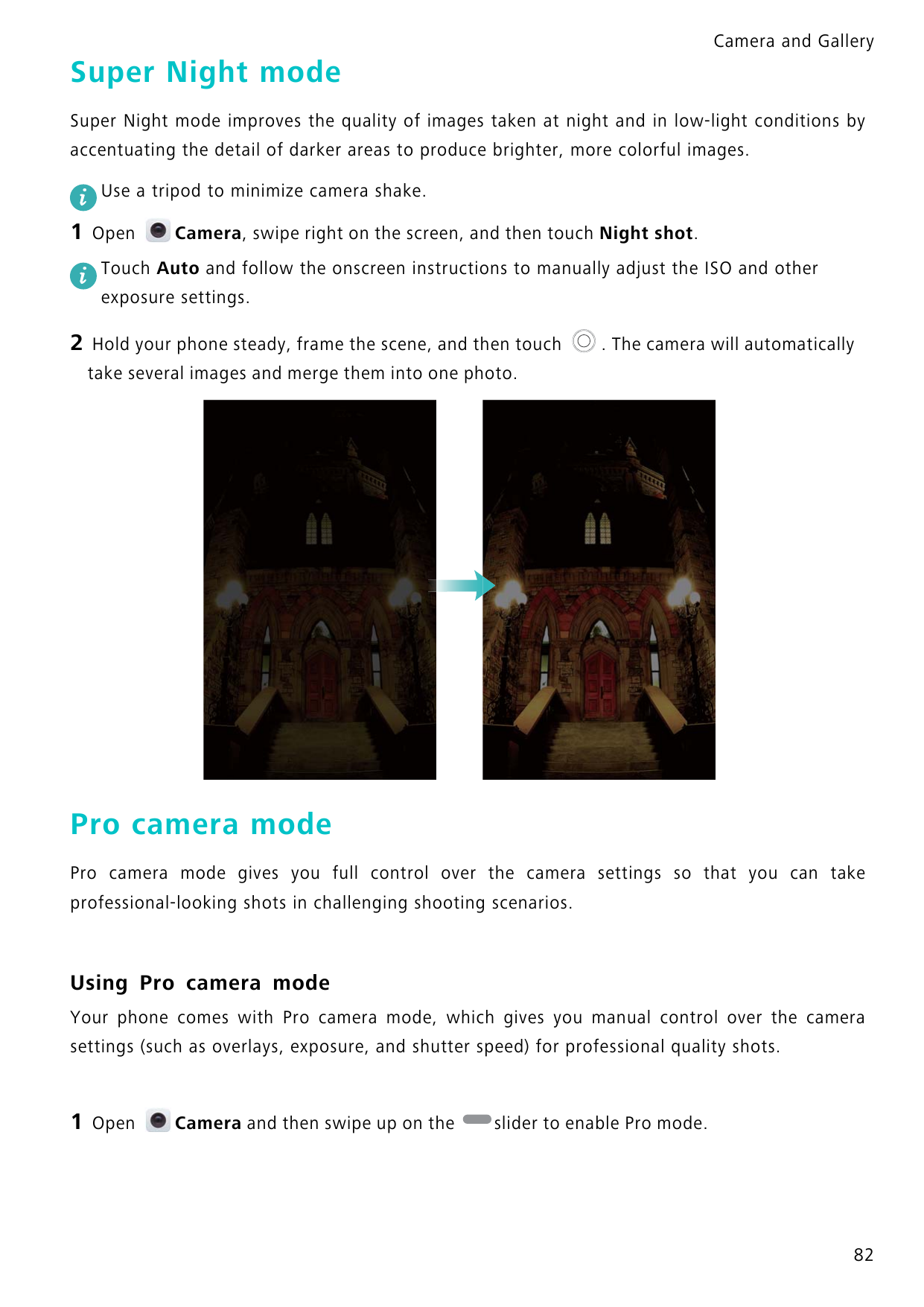 Camera and GallerySuper Night modeSuper Night mode improves the quality of images taken at night and in low-light conditions bya