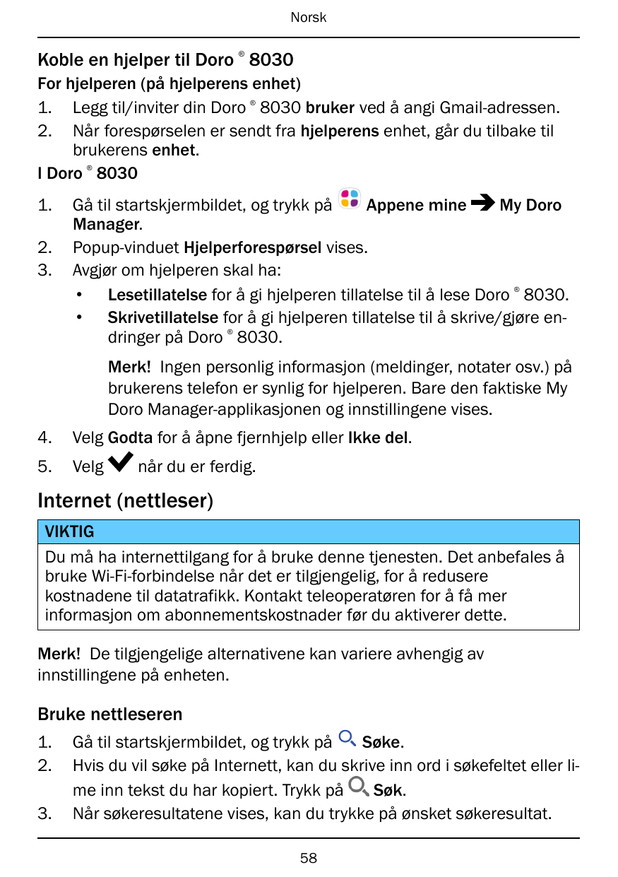 Norsk®Koble en hjelper til Doro 8030For hjelperen (på hjelperens enhet)1. Legg til/inviter din Doro 8030 bruker ved å angi Gmail